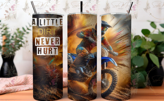 High-quality sublimation tumbler with a bold 'A Little Dirt Never Hurt' slogan and a stylized dirt bike graphic.